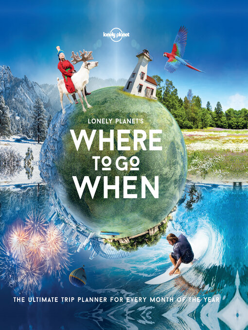 Title details for Lonely Planet Lonely Planet's Where to Go When by Lonely Planet - Available